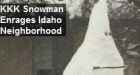KKK Snowman Enrages Idaho Neighborhood